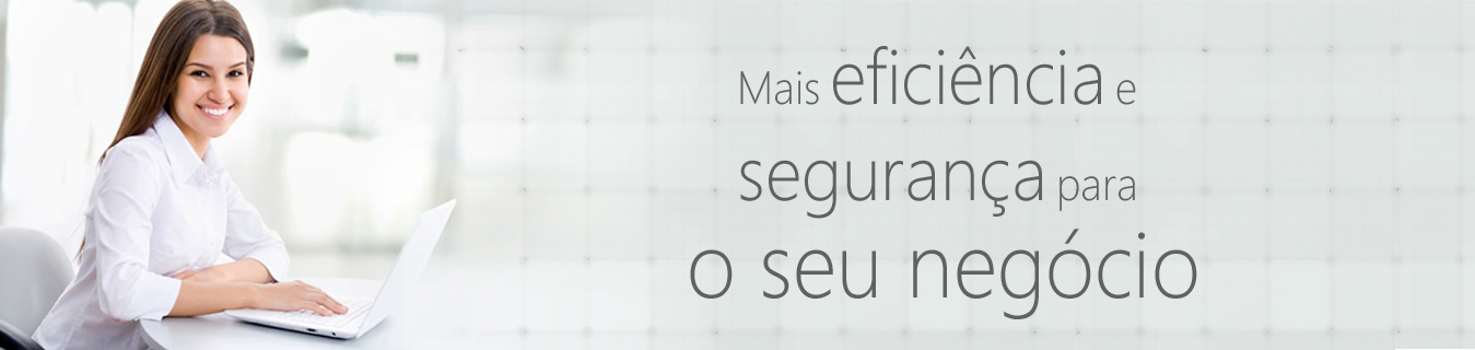 Banner - Mais eficiência e segurança para o seu negócio